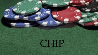 CHIP
 