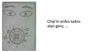 Chip’in enfes tadını
alan genç ...
 