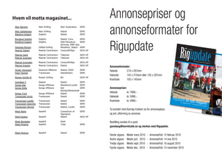 Hvem vil motta magasinet...                                                        Annonsepriser og
   Aker Barents

   Aker Spitsbergen
   Bideford Dolphin

   Borgland Dolphin
                         Aker Drilling

                         Aker Drilling
                         Dolphin

                         Dolphin
                                              Aker Exploration

                                              Statoil
                                              Statoil

                                              Statoil, Cons.
                                                                   SEMI

                                                                   SEMI
                                                                   SEMI

                                                                SEMI
                                                                                   annonseformater for
                                                                             Jul. 2012 + 2 years opt.

                                                                             Sep. 2014 + 5 x 2 years opt.
                                                                             Feb. 2011

                                                                             Dec.2013




                                                                                   Rigupdate
   Bredford Dolphin      Dolphin              AGR Petroleum     SEMI         4 Q 2010
                                              Services, RWE Dea




                                                                                                  Rigupdate
   Deepsea Bergen        Odfjell Drilling     Marathon, Statoil SEMI         Jun. 2012
                                                                                                                                                                 Nr. 1 – Mar

   Maersk Gallant        Maersk Contractors   ConocoPhillips    JACK-UP      Mar. 13 + 2 year opt.
                                                                                                                                                                              s 2010




   Maersk Giant          Maersk Contractors   Talisman             JACK-UP   Dec-11                                                                                                               en av bore
                                                                                                                                                                                                            rigg
                                                                                                                                                                                                  gass system en. Videre oppgrad
                                                                                                                                                                                                               for
                                                                                                                                                                                                 og boredekk å forbedre arbeidsm
                                                                                                                                                                                                                                    ere vi også
                                                                                                                                                                                                                                                  vårt av-
                                                                                                                                                                                                                                      iljøet i moo

   Maersk Guardian       Maersk Contractors   Talisman             JACK-UP   Apr-11
                                                                                                                                                                                                              . Ved hjelp
                                                                                                                                                                                                 sosen over               av spjeld                 npool
                                                                                                                                                                                                             eller under            kan vi nå
                                                                                                                                                                                                forholdene,              riggen alt             styre ek-
                                                                                                                                                                                                             også pow               ette
                                                                                                                                                                                               oppgradert              er managem r de ulikevær-
                                                                                                                                                                                                            av Høglund              ent systeme
                                                                                                                                                                                               Sandvik.                    Marine auto             t blir
                                                                                                                                                                                                                                         masjon»
                                                                                                                                                                                                                                                    sier


   Maersk Innovator      Maersk Contractors   ConocoPhillips       JACK-UP   Feb. 17 + 2 year opt.
                                                                                                                                                                                                       magasine
                                                                                                                                                                                              NY HØY-TEK       t for teknisk
                                                                                                                                                                                                             NOLOGISK                    og maritim
                                                                                                                                                                                                                            DRILLERBU              t riggper
                                                                                                                                                                                                                                                             sonell


   Maersk Inspirer       Maersk Contractors   Statoil              JACK-UP   Feb-11 + 4 year opt.
                                                                                    Annonseformater:
   Ocean Vanguard        Diamond Offshore     Statoil, DODI        SEMI      Jun. 13
                                                                                   Helside       210 x 297mm
   Polar Pioneer         Transocean           StatoilHydro         SEMI      Jan-14
                                                                                    Halvside     145 x 210mm eller 105 x 297mm                                                          Etter en rund
                                                                                                                                                                                       elektriker
                                                                                                                                                                                                   Rune
                                                                                                                                                                                                       e i maskinr
                                                                                                                                                                                       høy-teknolog Frøland, som skul
                                                                                                                                                                                                                      ommet gikk
                                                                                                                                                                                                                                     turen til Sen
                                                                                                                                                                                                                                                    ior

   Rowan Gorilla VI      Rowan Drilling       BG                   JACK-UP   Jul. 11
                                                                                                                                                                                                      iske drillerbu            le vise oss
                                                                                                                                                                                      Transocean                       a som nå               den nye
                                                                                                                                                                                                     Arct                           blir montert
                                                                                                                                                                                      «Det er siste ic.


                                                                                    Kvartside    105 x 145mm
                                                                                                                                                                                                                                                   på
                                                                                                                                                                                                     teknologi
                                                                                                                                                                                     som vi nå                    fra Nationa
                                                                                                                                                                                                  installere                  l Oilwell
                                                                                                                                                                                    falte retn               r her omb
                                                                                                                                                                                                ingslinjene               ord. Alt ette
                                                                                                                                                                                    arbeidsm                   for systema               r de anbe-
                                                                                                                                                                                               iljø på flytt                 tisk oppfølg
                                                                                                                                                                                                            bare

   Scarabeo 5            Saipem               Statoil              SEMI      Dec. 13 + 1 year opt.
                                                                                                                                                                                   innretninger                                              ing av
                                                                                                                                                                                                    som operere
                                                                                                                                                                                   menterer                         r på nors
                                                                                                                                                                                               Rune Frøl                       k sokk
                                                                                                                                                                                                          and, som
                                                                                                                                                                                  i arbeidet
                                                                                                                                                                                               med                    har vært ster el», kom-
                                                                                                                                                                                  alt elektrisk den nye drillerbua                   kt enga
                                                                                                                                                                                                                           og oppgrad sjert

   Songa Dee             Songa Offshore       Marathon/Lundin      SEMI      Jun-11,+ 1 year Opt.
                                                                                                                                                                                                 anlegg omb                               ering av
                                                                                                                                                                                 I 2008 gjor                    ord.
                                                                                                                                                                                                de vi en
                                                                                                                                                                                 man blan                  oppgraderin
                                                                                                                                                                                            t annet bytt                  ger på rigg
                                                                                                                                                                                anker vins                et ut kontroll                 en hvor


                                                                             2Q-12Annonsepriser:
                                                                                                                                                                                             jene                         systemet
                                                                                                                                                                                kant av rigg , monterte inn et                        og SCR til

   Songa Delta           Songa Offshore       Det                  SEMI
                                                                                                                                                                                              en samt ette               ekstra dekk
                                                                                                                                                                               ranserom                                                 i akter-
                                                                                                                                                                                           /kommiunika rmonterte et moderne
                                                                                                                                                                              «500 milli                   sjonsrom                      konfe-
                                                                                                                                                                                            oner kron                  i innredninge
                                                                                                                                                                              arbeidsplass              er i oppgrad                    n.

                                              Norske/Wintershall
                                                                                                                                                                                              er og gjør                ering tryg
                                                                                                                                                                             mange år                                                ger
                                                                                                                                                                                           framover», oss konkurransedykt våre


                                                                                   Helside           kr. 7990,-
                                                                                                                                                                             optimistisk                 mener Run                      ig for
                                                                                                                                                                                            på fremtide                e Frøland
                                                                                                                                                                                                          n for riggen.             som ser


   Songa Trym            Songa Offshore       Statoil              SEMI      Jun. 12 + 1 year opt.                                                                           DSO KLU
                                                                                                                                                                             FREMGANG
                                                                                                                                                                                        BBEN OPP
                                                                                                                                                                                            I TRANSO
                                                                                                                                                                                                     LEVER OGS
                                                                                                                                                                                                                  Å


                                                                                   Halvside          kr. 5990,-
                                                                                                                                                                            DSO Klub                   CEAN

   Transocean Arctic     Transocean           Statoil              SEMI      Apr. 11
                                                                                                                                                                                        ben i Tran
                                                                                                                                                                            disse dag                socean opp




                                                                                                                                                Rigupdate e
                                                                                                                                                                                      er, da flere                 lever også
                                                                                                                                                                           ser at DSO                tekn                        veks
                                                                                                                                                                                        samarbeidet iske og maritime kolle t i
                                                                                                                                                                           ombord.                     har fokus
                                                                                                                                                                                                                  på disse stilli gaer




                                                                                                                                                                  t nytt maga
                                                                                                                                                                          Jeg ser posi                                           ngene
                                                                                                                                                                                         tivt på fram


                                                                                   Kvartside         kr. 4990,-
                                                                                                                                                                         og tror fakt                  tiden, sier
                                                                                                                                                                                       isk vi får                   klubbforman

   Transocean Leader     Transocean           Statoil              SEMI      Feb.2012
                                                                                                                                                                         plass her                en meget                        nen,
                                                                                                                                                                                    i Tran                   trygg og god




                                                                                                                                                                                                                                             sin
                                                                                                                                                                        blir pensjon socean, og jeg tror                      arbeids-

                                                                                                                                                      for riggperso
                                                                                                                                                                                      ist, før den                jeg får grå
                                                                                                                                                                        en fornøyd                  ne riggen                  hår og
                                                                                                                                                                                     klubbforman               går av kon

                                                                                                                                                                     nell – bli op
                                                                                                                                                                                                    n.                      trakt, ler

   Transocean Searcher   Transocean           Statoil              SEMI      Dec. 2012                                                                                 At vi oppgrad
                                                                                                                                                                       dagrater i
                                                                                                                                                                                      erer riggen
                                                                                                                                                                                   markedet,
                                                                                                                                                                                                         pdatert du og
                                                                                                                                                                                                    nå mens det
                                                                                                                                                                                                                   fortsatt er

                                                                                                                                                                                                                                                     så!
                                                                                                                                                                      fremover                  gjør at vi                     høye
                                                                                                                                                                                 i forv                    kan løfte
                                                                                                                                                                      beidsplasser isning om at dett                  hodet

   Transocean Winner     Transocean           Statoil, Lundin      SEMI      Okt. 12


                                                                                                                                                                                                                                                                      9
                                                                                                                                                                                    .                       e vil trygge og se
                                                                                                                                                                                                                          våre ar-



                                                                                   Ta kontakt med Karmøy trykkeri as for annonseplass
   West Alpha            Seadrill             Consortium of        SEMI      Jun-12
                                              Operators                            og evt. utforming av annonse.
   West Epsilon          Seadrill             Statoil              JACK-UP   Dec-10

   West Navigator        Seadrill             Shell                          Des. 12
                                                                                   Bestilling
                                                                                           sendes til e-post:
   West Phoenix          Seadrill             Total                SEMI      Jan. 12
                                                                                   gunnlaug@karmtrykk.no og merkes med Rigupdate.


	
  
   West Venture          Seadrill             Statoil              SEMI      Jul-10 + 1 year opt.
                                                                                   Første utgave.    Medio mars 2010    -   Annonsefrist: 15 februar 2010
                                                                                   Andre utgave.     Medio juni 2010    -   Annonsefrist: 14 mai 2010
                                                                                   Tredje utgave.    Medio sept. 2010   -   Annonsefrist: 16 august 2010
                                                                                   Fjerde utgave.    Medio des. 2010    -   Annonsefrist: 15 november 2010
 