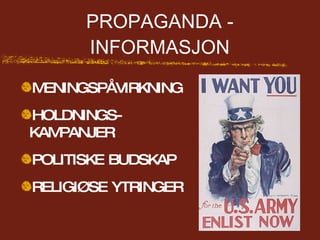 PROPAGANDA - INFORMASJON MENINGSPÅVIRKNING HOLDNINGS-KAMPANJER POLITISKE BUDSKAP RELIGIØSE YTRINGER 