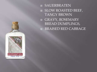  SAUERBRATEN
 SLOW ROASTED BEEF,
TANGY BROWN
 GRAVY, ROSEMARY
BREAD DUMPLINGS,
 BRAISED RED CABBAGE
 