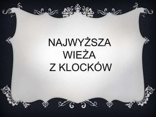 NAJWYŻSZA 
WIEŻA 
Z 䰭Ѱ 
 