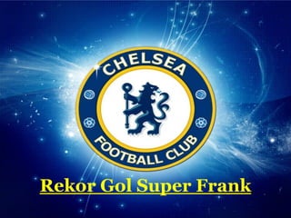 Rekor Gol Super Frank
 