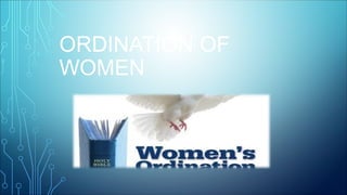 ORDINATION OF
WOMEN
 