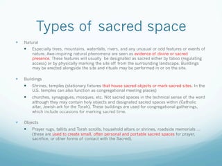 Types of sacred space
  Natural
  Especially trees, mountains, waterfalls, rivers, and any unusual or odd features or ...