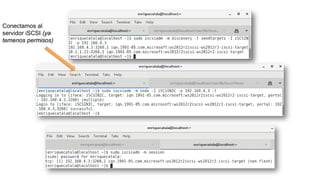 Conectamos al
servidor iSCSI (ya
temenos permisos)
 