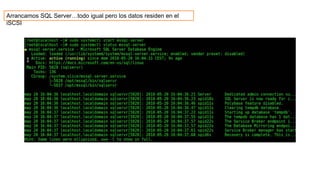 Arrancamos SQL Server…todo igual pero los datos residen en el
iSCSI
 