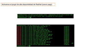 Activamos el plugin de alta disponibilidad de RedHat (previo pago)
 