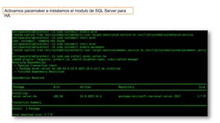 Activamos pacemaker e instalamos el modulo de SQL Server para
HA
 
