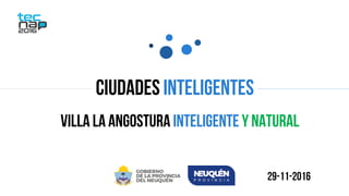 Villa La Angotura Inteligente y Natural - Tecnap2016 Slide 1