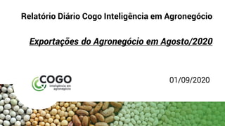Relatório Diário Cogo Inteligência em Agronegócio
Exportações do Agronegócio em Agosto/2020
01/09/2020
 