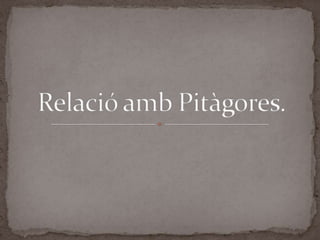 Relació amb Pitàgores. 