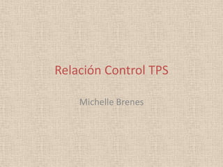 Relación Control TPS Michelle Brenes 