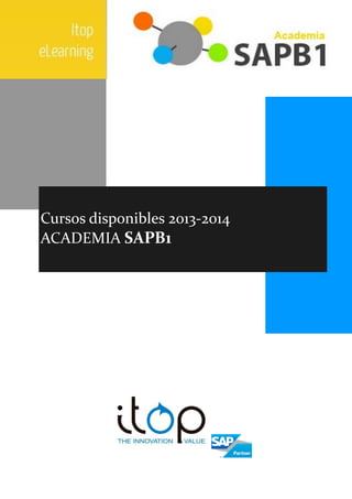 Cursos disponibles 2013-2014
ACADEMIA SAPB1

 
