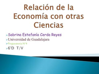 Sabrina Estefanía Cerda Reyes
Universidad de Guadalajara
Preparatoria N°4
6°D T/V
 