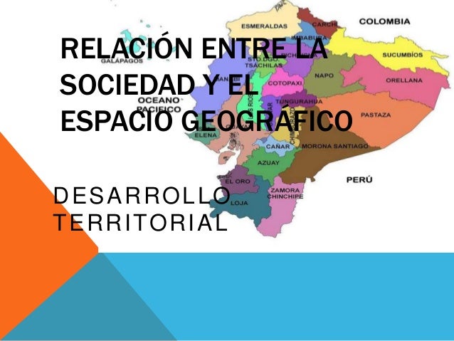 Como Se Relaciona La Sociedad Y El Espacio Geografico
