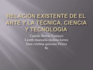 Camila Berrio Tamayo
Liceth manuela molina torres
 Sara cristina quiceno Flórez
               8e
 