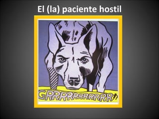 El (la) paciente hostil 