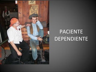 PACIENTE DEPENDIENTE 