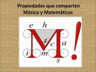Propiedades que comparten  Música y Matemáticas 