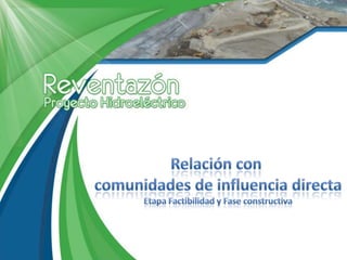 Relación y comunicación con comunidades de influencia directa del  Proyecto Reventazón