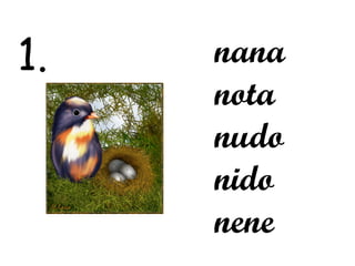 nana nota nudo nido nene 1. 