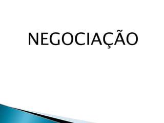 NEGOCIAÇÃO
 