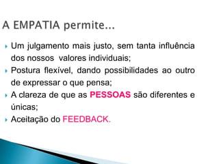 Quando a percepção é negativa fica mais difícil estabelecer uma boa relação interpessoal e a relação fica cheia de conflitos.