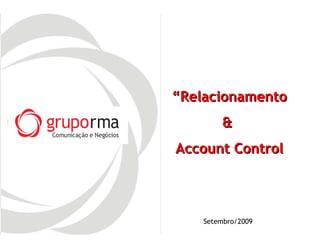 “ Relacionamento &  Account Control Setembro/2009 