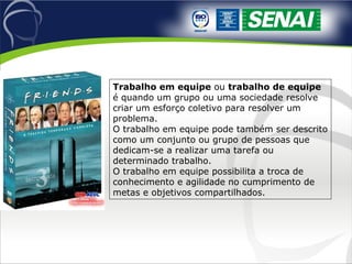 Trabalho em equipe  ou  trabalho de equipe  é quando um grupo ou uma sociedade resolve criar um esforço coletivo para resolver um problema. O trabalho em equipe pode também ser descrito como um conjunto ou grupo de pessoas que dedicam-se a realizar uma tarefa ou determinado trabalho. O trabalho em equipe possibilita a troca de conhecimento e agilidade no cumprimento de metas e objetivos compartilhados. 
