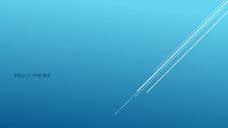 PAULO FREIRE
 