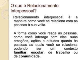 Relacionamento Interpessoal no Ambiente de Trabalho | PPTX