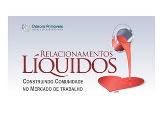 CONSTRUINDO COMUNIDADE
NO MERCADO DE TRABALHO
 
