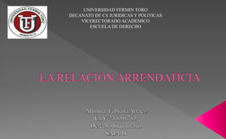UNIVERSIDAD FERMIN TORO
DECANATO DE CS JURIDICAS Y POLITICAS
VICERECTORADO ACADEMICO
ESCUELA DE DERECHO
 