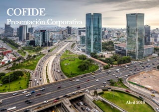 COFIDE
Presentación Corporativa
Abril 2019
 