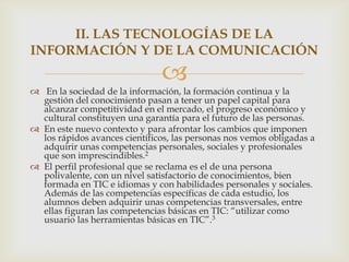 II. LAS TECNOLOGÍAS DE LA
INFORMACIÓN Y DE LA COMUNICACIÓN
                               
 En la sociedad de la informa...