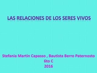 Relacion de los seres vivos m artin capasso berro paternosto | PPTX