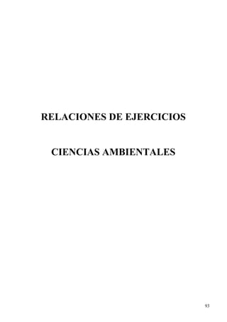 RELACIONES DE EJERCICIOS
CIENCIAS AMBIENTALES
93
 