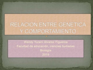 Wendy Yuraní Álvarez Figueroa
Facultad de educación, ciencias humanas
Biología
2019
 
