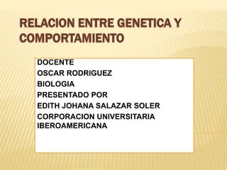 DOCENTE
OSCAR RODRIGUEZ
BIOLOGIA
PRESENTADO POR
EDITH JOHANA SALAZAR SOLER
CORPORACION UNIVERSITARIA
IBEROAMERICANA
 