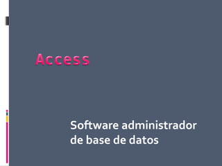 Software administrador
de base de datos
 