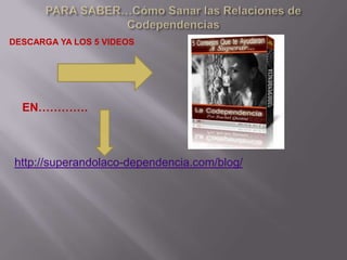 DESCARGA YA LOS 5 VIDEOS




  EN………….



 http://superandolaco-dependencia.com/blog/
 