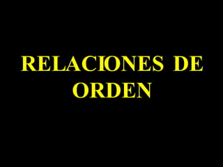 RELACIONES DE ORDEN 