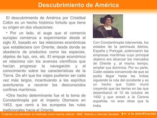 Descubrimiento de América <ul><li>El descubrimiento de América por Cristóbal Colón es un hecho histórico fortuito que tien...