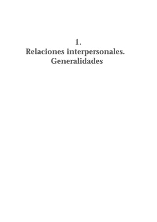 1.
Relaciones interpersonales.
Generalidades
 