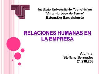 Instituto Universitario Tecnológico
“Antonio José de Sucre”
Extensión Barquisimeto
Alumna:
Steffany Bermúdez
21.298.268
 