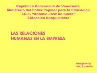Republica Bolivariana de Venezuela
Ministerio del Poder Popular para la Educación
I.U.T. “Antonio José de Sucre”
Extensión Barquisimeto
Integrante:
Ana Lameda
 