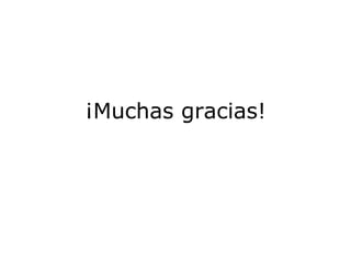 ¡Muchas gracias!

 