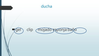 ducha
gel clip mojado esponja baño