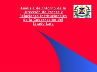 Análisis de Entorno de la Dirección de Prensa y Relaciones Institucionales de la Gobernación del Estado Lara 